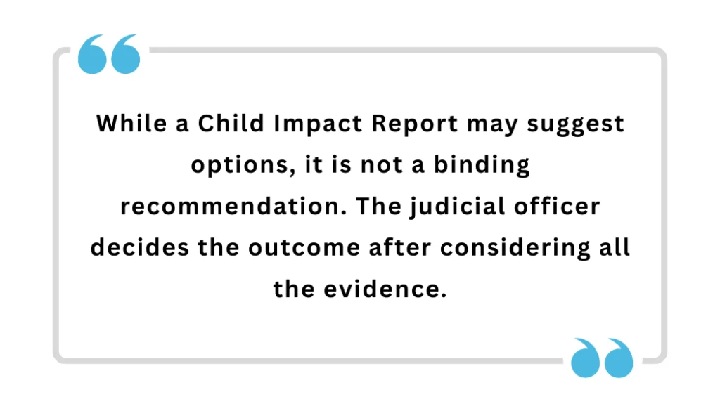Quote explaining that a Child Impact Report is not binding and the judge decides the outcome.