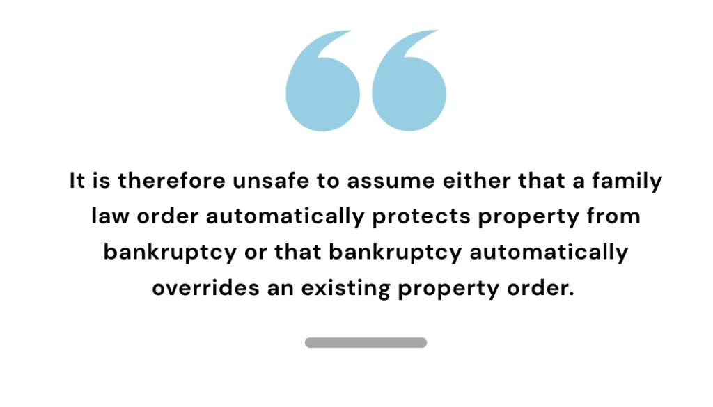 Family law orders and bankruptcy may affect property differently
