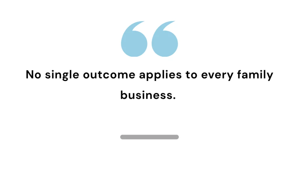 Quote highlighting that every family business has unique circumstances and outcomes.
